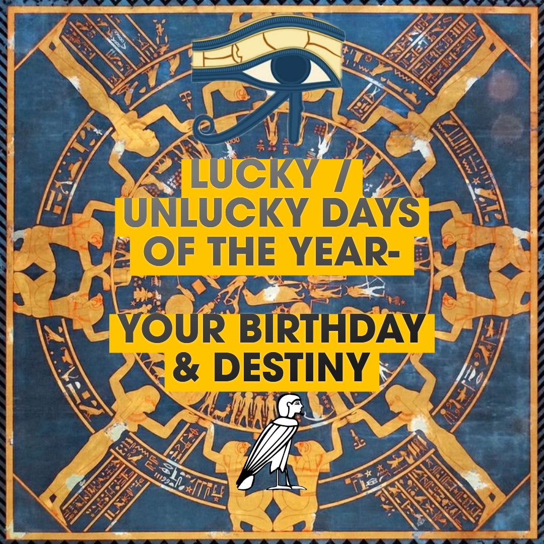Egyptian Birthday Reading - Unlucky / Lucky Days of the Year